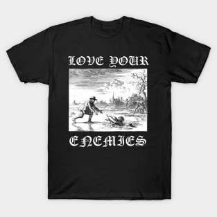 Love Your Enemies Anabaptist Mennonite Amish Dirk Willems Gothic T-Shirt